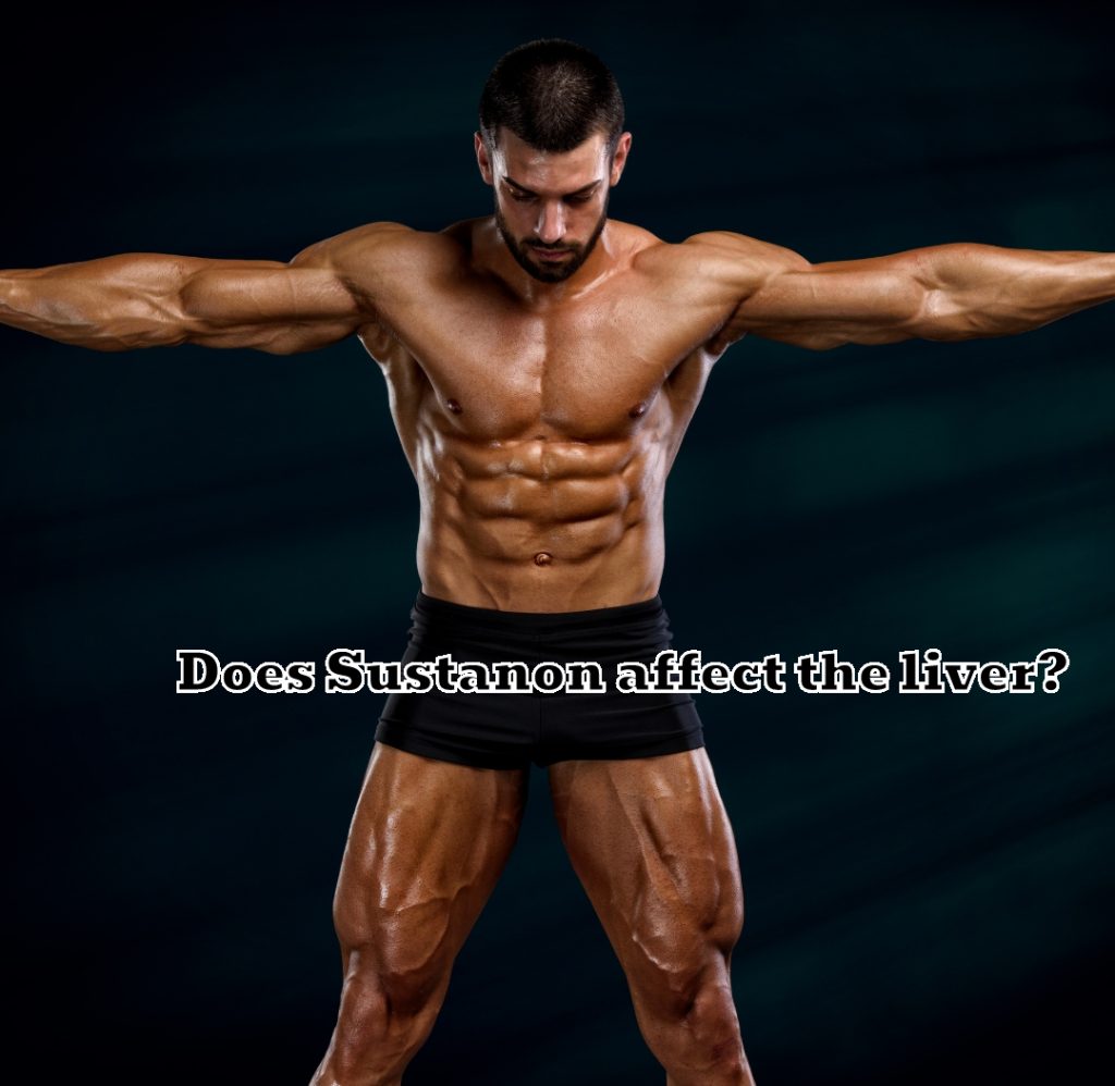 Does Sustanon affect the liver?